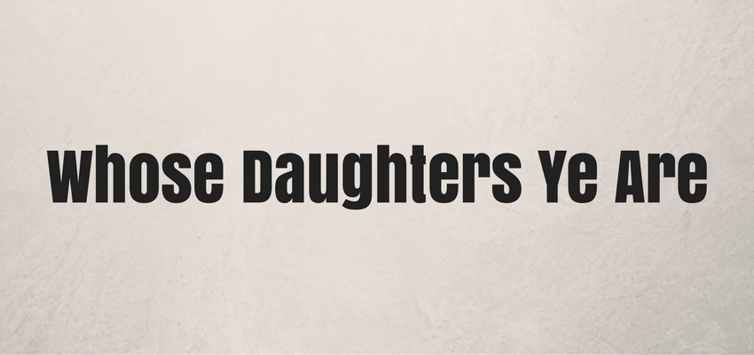 Whose Daughters Ye Are by Irvin Barnes - Fossil Creek Church of Christ